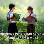 Mengapa Pendidikan Membentuk Kepribadian dan Karakter Positif